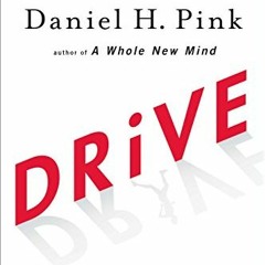 ✔️ [PDF] Download Drive: The Surprising Truth About What Motivates Us by  Daniel H. Pink