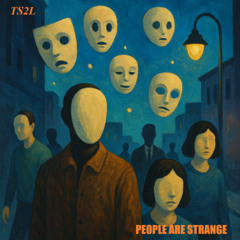 People are strange (in the style of The Doors)