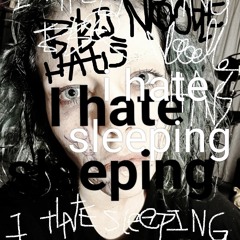 I Hate Sleeping - HELLIS HELL