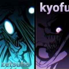 kyofu and zetsubo playlist