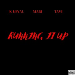 Running It Up (feat. K Loyal & Tavi)