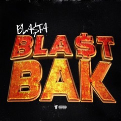 Bla$t Bak (Prod. Lil O)