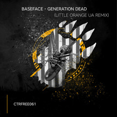 BaseFace - Generation Dead (Little Orange UA Remix) [CTRFREE061 07.12.2020]