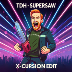 TDH - Supersaw [X-Cursion Edit] FREE DOWNLOAD