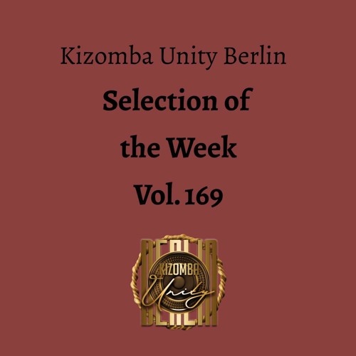 Kizomba Unity Berlin by DJ Fabinho FM - Selection of the Week Vol. 169