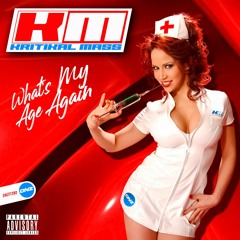 Kritikal Mass - What's My Age Again