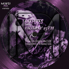Desputes - Friday 13th (Original Mix) @Friday 13th @MIWS! RAVE
