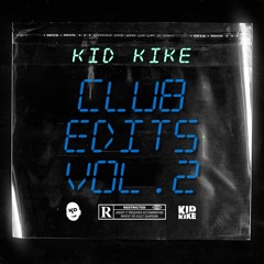 CLUB EDITS VOL. II BY KID KIKE