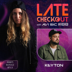 KEYTON & AVI SIC | LATE CHECKOUT | EPISODE 188