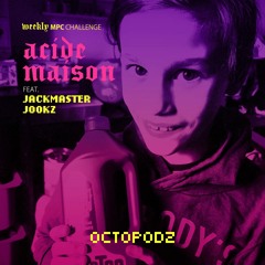 WEEKLY MPC / ACIDE MAISON FEAT. JACKMASTER JOOKZ