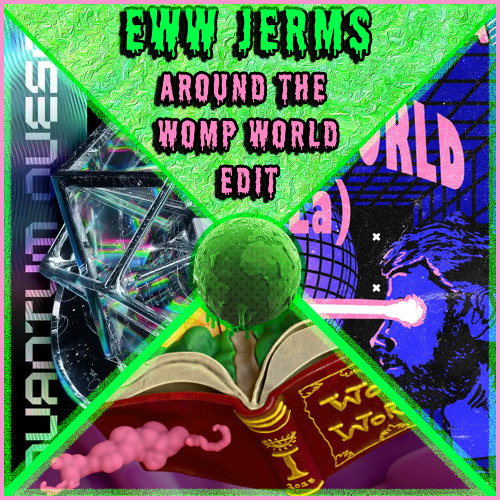 Eww Jerms - AROUND THE WOMP WORLD (edit)