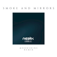 Neelix -  Smoke and Mirrors (Moonshine Remix) DEMO