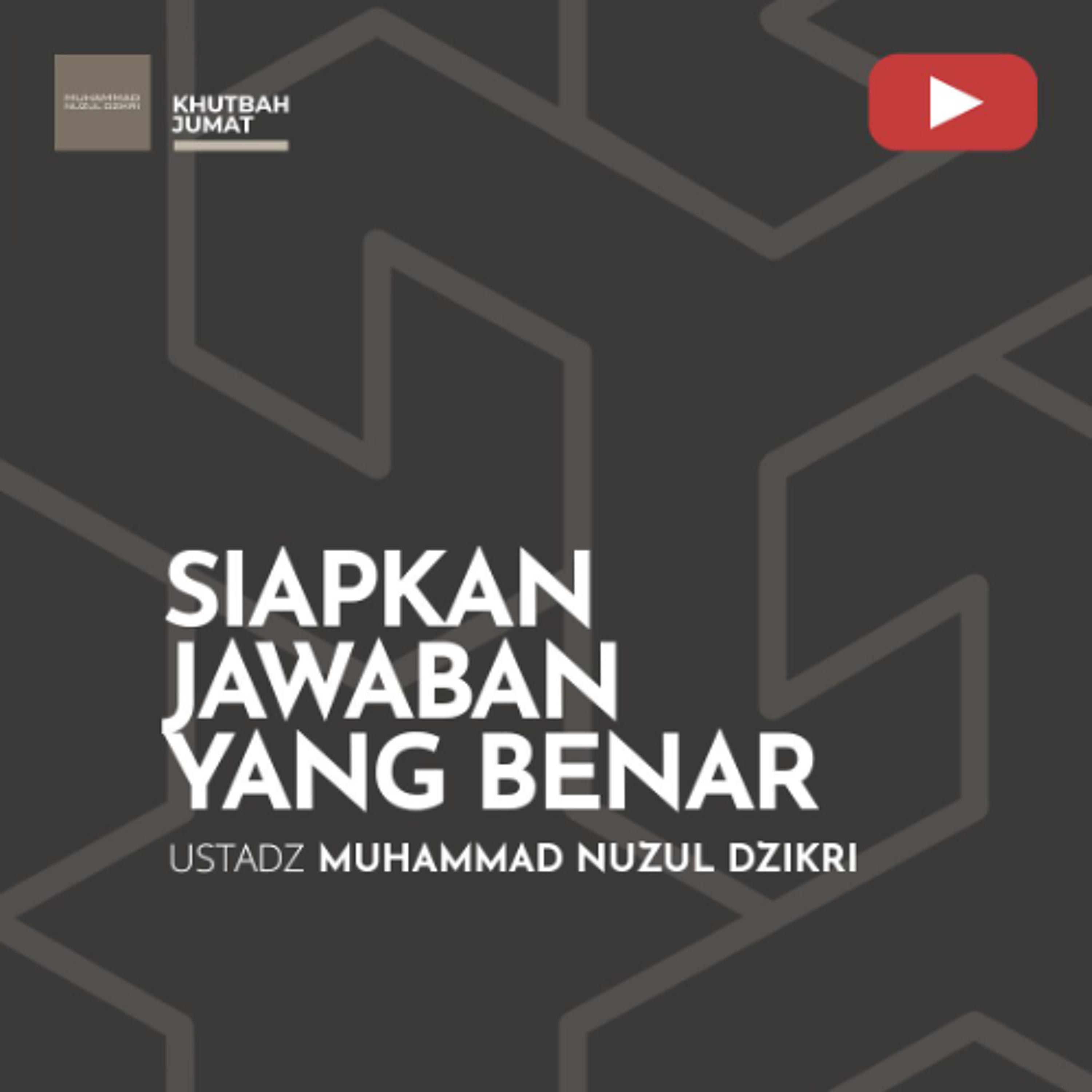 Khutbah Jumat "SIAPKAN JAWABAN YANG BENAR" -  Ustadz Muhammad Nuzul Dzikri episode artwork