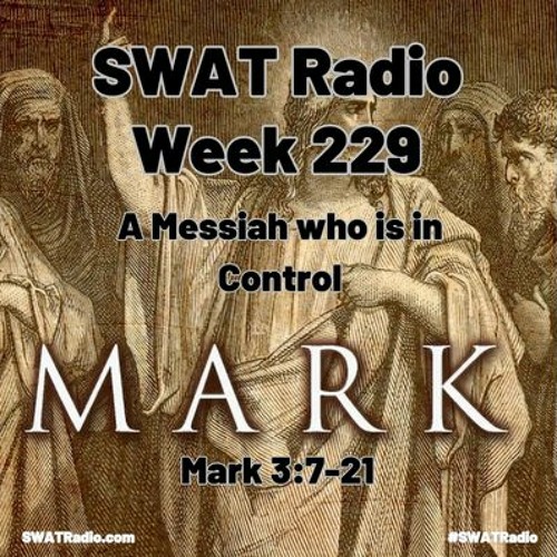 SWAT - 02-14 - Week 229 - A Messiah who is in Control