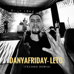 DANYAFRIDAY - LETO (Techno Remix)