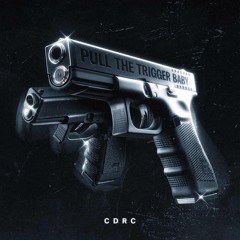 PULL THE TRIGGER BABY