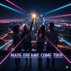 Made Dreams Come True