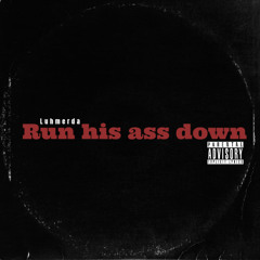Run his ass down (Official audio)