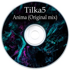 Tilka5 - Anima (original Mix)
