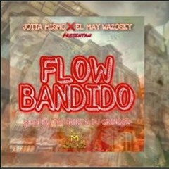 FLOW BANDIDO - JOTTA MISMO - MIKE WASOSKY  ( ATOMIX MUSIC )  DJ CHIKI & DJ GRINGOW