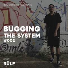 Bugging The System #002 @so.desande (By: RÜLF)