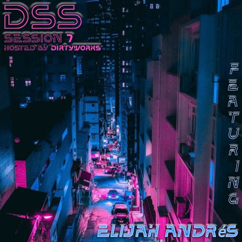 Dirty Sound Sessions featuring Elijah Andrés (Session 7)