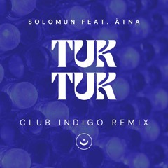 Solomun feat. ÄTNA - Tuk Tuk (Club Indigo Remix)