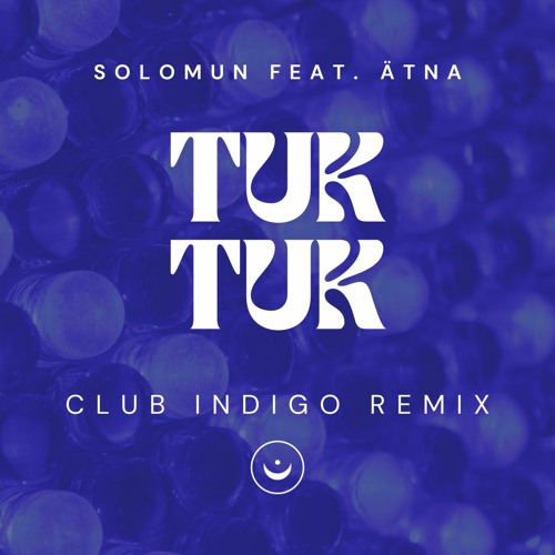 Solomun feat. ÄTNA - Tuk Tuk (Club Indigo Remix)