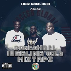 EXCESS GLOBAL SOUND PRESENTS - DANCEHALL JUGGLING VOL.2 MIXTAPE