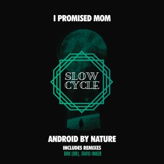 I Promised Mom - Android By Nature (Favio Inker Remix)