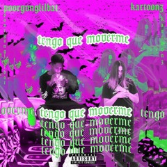TENGO QUE MOVERME (FT. KARTOONZ)
