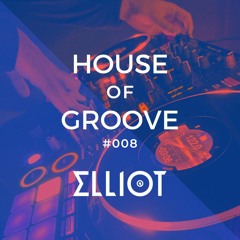 House & Tech House Mix | Elliot - House Of Groove #008