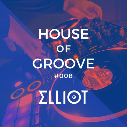 House & Tech House Mix | Elliot - House of Groove #008 (Wh0, Mr. Belt & Wezol, CID, Shermanology...)