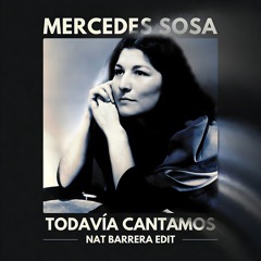 FREE DL: Mercedes Sosa - Todavía Cantamos (Nat Barrera Edit)