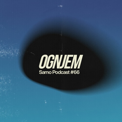 Samo Records / Podcast #66 - Ognjem