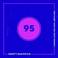 Marty Guilfoyle - I Wanna Love You (feat. Abi Flynn)