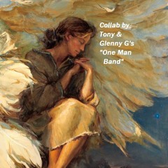 Under Your Wings (Original Collab by Tony Harris & Glenny G's "One Man Band")