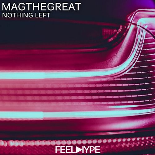 Magthegreat - Nothing Left (Original Mix)