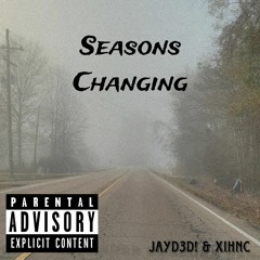 Seasons Changing (Feat. XIHNC)