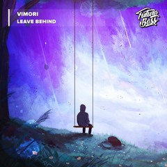 Vimori - Leave Behind [Future Bass Release]