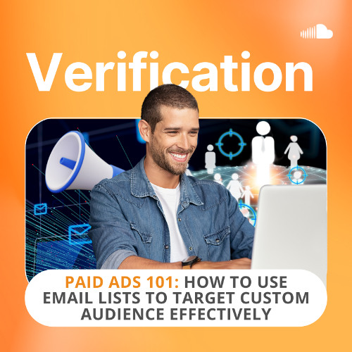 Paid Ads 101: How to Use Email Lists to Target Custom Audience Effectively