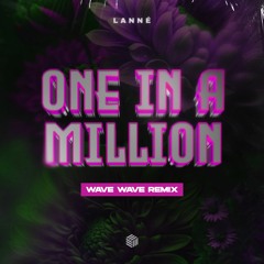 LANNÉ - One In A Million (Wave Wave Remix)