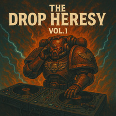 Drop Heresey Vol 1
