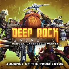 Deep Rock Galactic - Journey of the Prospector