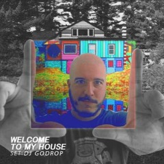 Welcome To My House - Set Dj Godrop