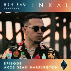 Ben Rau Presents INKAL Episode 025 Sean Harrington