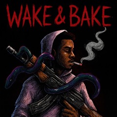 WAKE & BAKE RUFF (PROD. IXCYMONCLEAR)