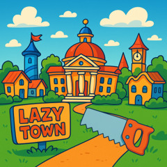 Lazy Town (sweapy's Krach Edit)