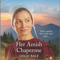 ✔Read⚡️ Her Amish Chaperone (Colorado Amish Courtships Book 5)