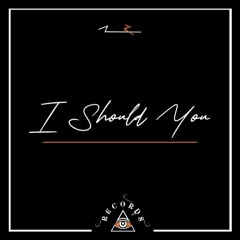 I Should You (Original Mix)